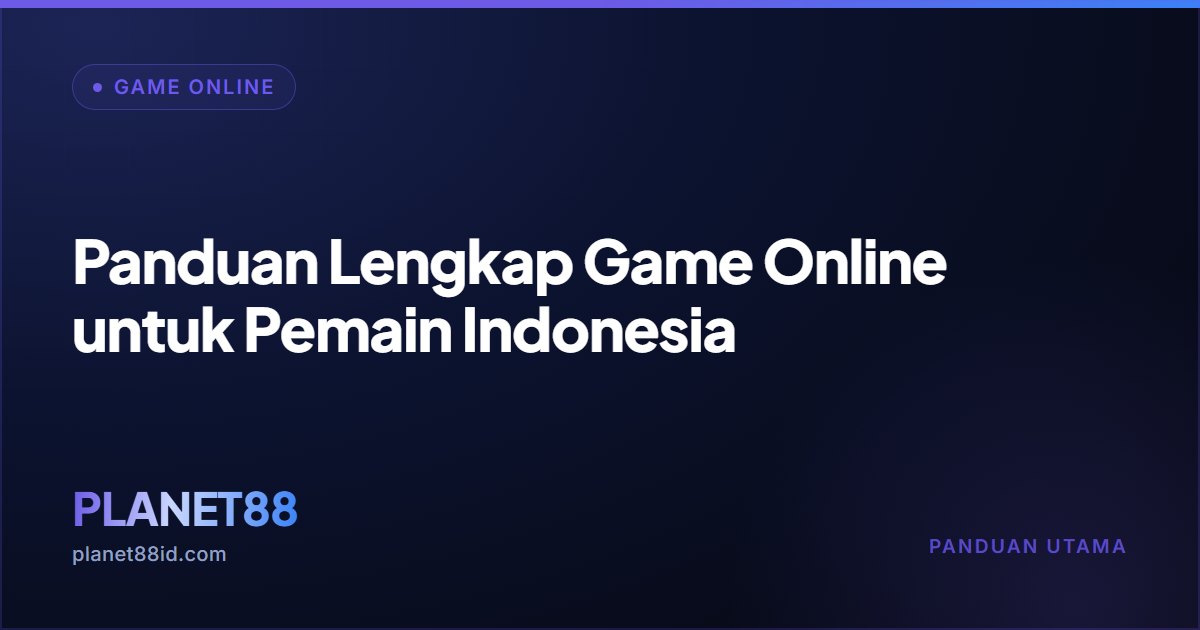 Panduan Lengkap Game Online untuk Pemain Indonesia — Game Online | PLANET88