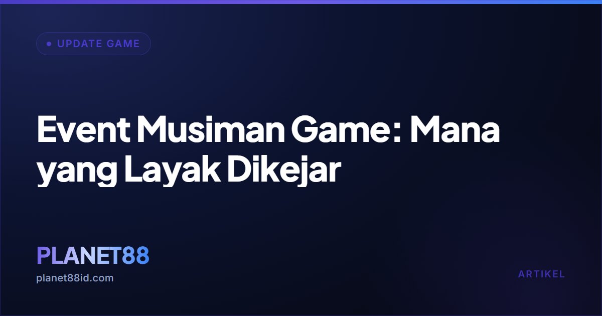 Event Musiman Game: Mana yang Layak Dikejar — Update Game | PLANET88